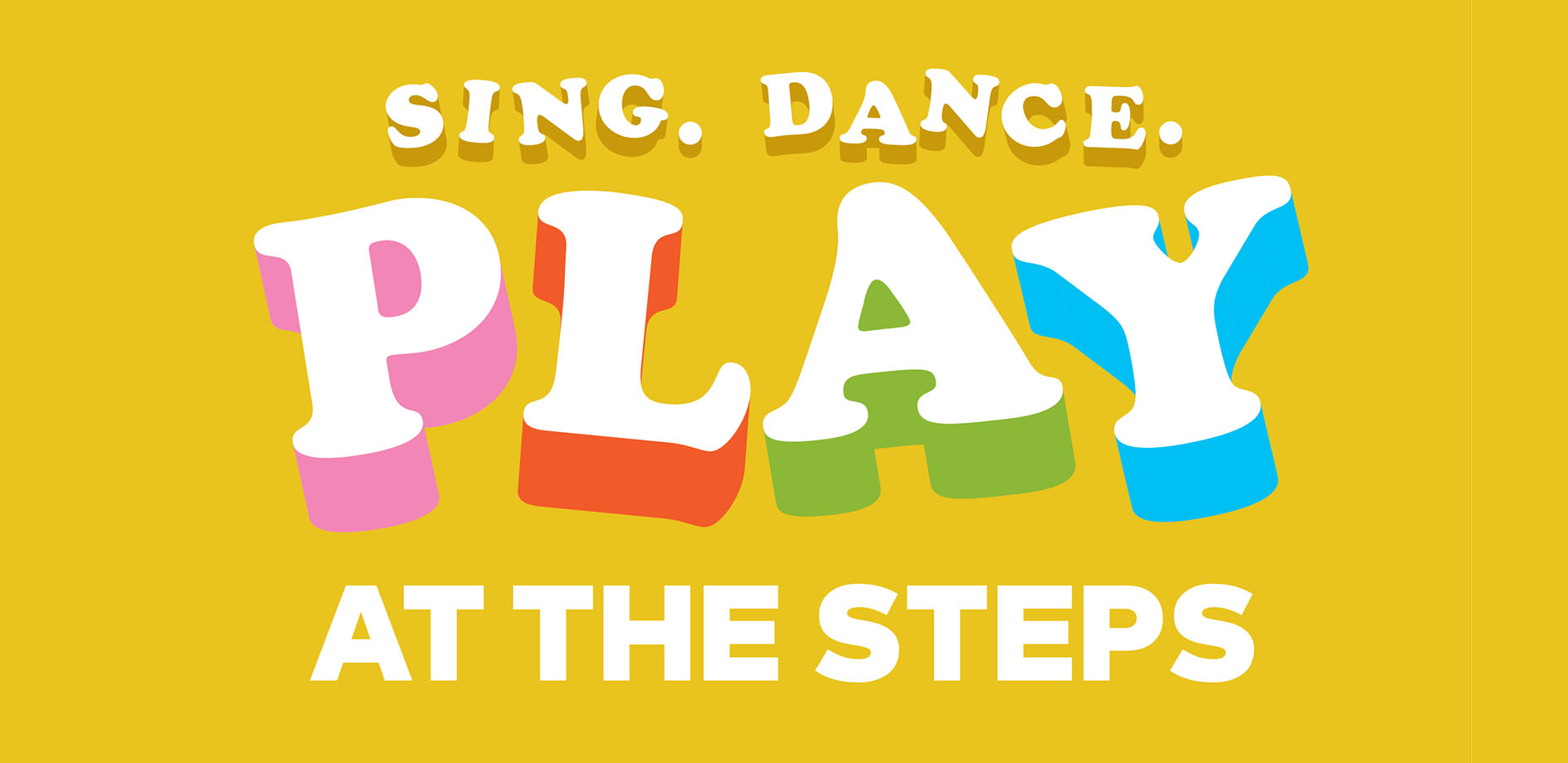 Sing. Dance. Play at The Steps